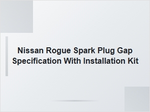 Nissan Rogue Spark Plug Gap and Installation Kit